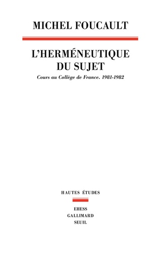 Michel Foucault - L'herméneutique du sujet - Cours au Collège de France (1981-1982).