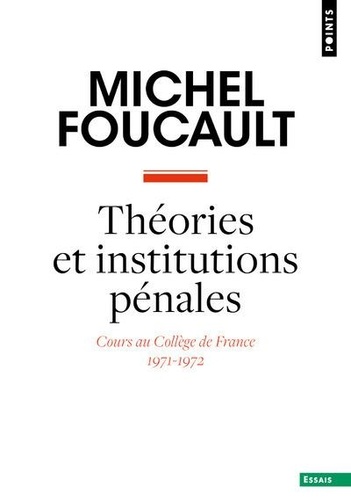 Théories et institutions pénales. Cours au Collège de France (1971-1972)