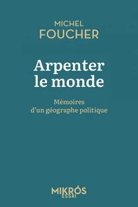 Arpenter le monde - Mémoires d'un géographe politique