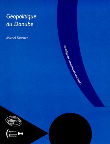 Michel Foucher - Géopolitique du Danube.