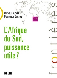 Michel Foucher et Dominique Darbon - L'Afrique du Sud, puissance utile ?.