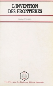 Michel Foucher - L'Invention des frontières.