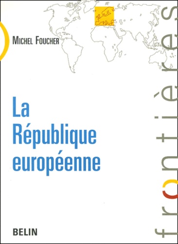 Michel Foucher - La Republique Europeenne.
