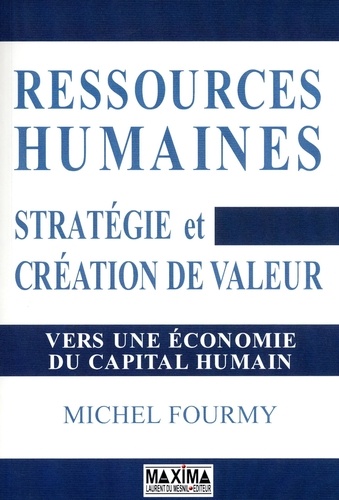 Michel Fourmy - Ressources humaines - Stratégie et création de valeur. Vers une économie du capital humain.