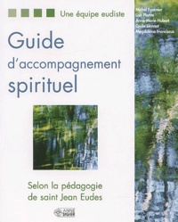 Michel Fournier et Lise Plante - Guide d'accompagnement spirituel - Selon la pédagogie de saint Jean Eudes.