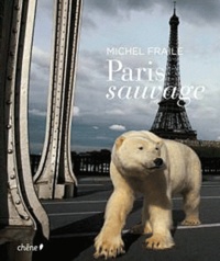 Michel Fraile - Paris sauvage.