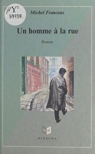 Michel Franceus - Un homme à la rue - Roman.