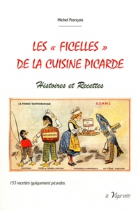 Michel François - Les "ficelles" de la cuisine picarde - Histoires et recettes.