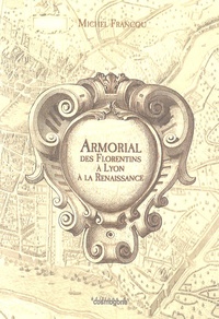Sennaestube.ch Armorial des Florentins à Lyon à la Renaissance Image