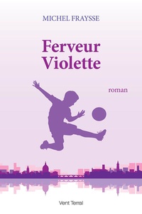 Michel Fraysse - Ferveur violette.