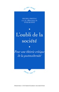 Michel Freitag - L'Oubli De La Societe. Pour Une Theorie Critique De La Postmodernite.