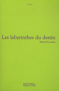 Michel Fremder - Les labyrinthes du destin.