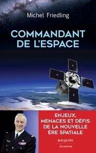 Michel Friedling - Commandant de l'espace - Enjeux, menaces et défis de la nouvelle ère spatiale.