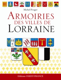 Michel Froger - Armoiries des villes de Lorraine.