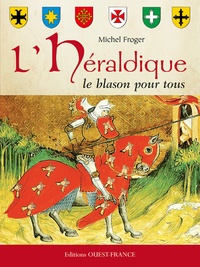 Michel Froger - L'Héraldique - Le blason pour tous.