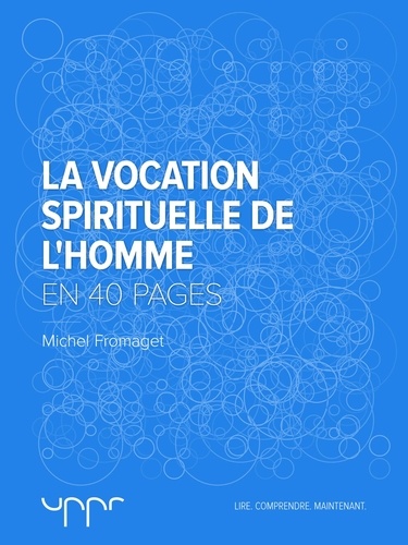 La vocation spirituelle de l'homme  - En 40 pages