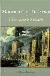 Michel Fromaget - Modernité et Désarroi - Ou L'Ame privée d'Esprit.