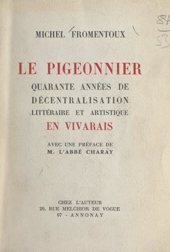 Le pigeonnier. Quarante années de décentralisation littéraire et artistique en Vivarais