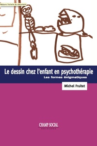 Michel Fruite et Michel Fruitet - Le dessin chez l’enfant en psychothérapie - Les formes énigmatiques.