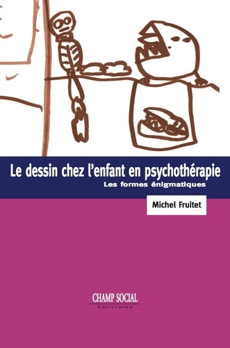 Michel Fruitet - Le dessin chez l'enfant et la psychothérapie - Les formes énigmatiques.