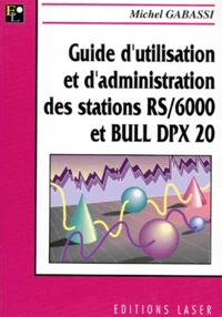 Guide D'Utilisation Et D'Administration Des Stations Rs/6000 Et Bull Dpx 20