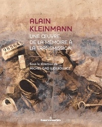 Michel Gad Wolkowicz - Alain Kleinmann - Une oeuvre, de la mémoire à la transmission.
