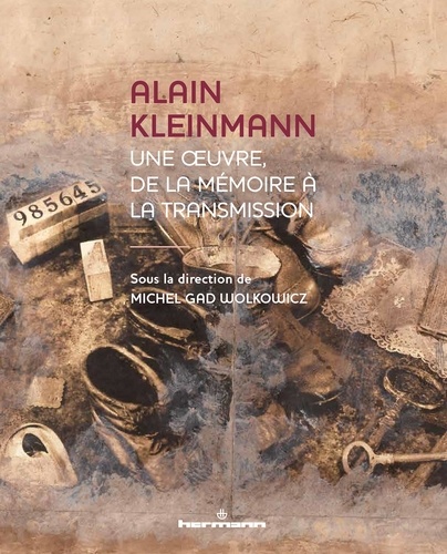 Michel Gad Wolkowicz - Alain Kleinmann - Une oeuvre, de la mémoire à la transmission.