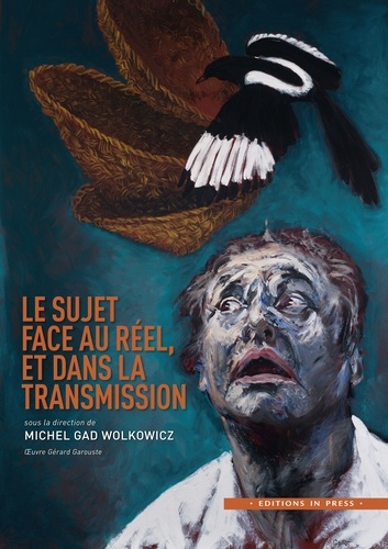 Michel Gad Wolkowicz - Le sujet face au réel, et dans la transmission.