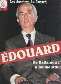 Michel Gaillard et  Le Canard Enchaîné - Édouard : de Ballamou Ier à Balladurdur.