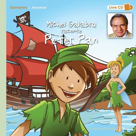 Michel Galabru - Michel Galabru raconte Peter Pan. 1 CD audio