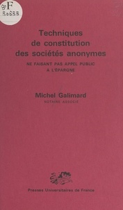 Michel Galimard - Techniques de constitution des sociétés anonymes ne faisant pas appel public à l'épargne.