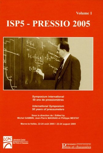 Michel Gambin et J-P Magnan - ISP5-Pressio 2005 - Tome 1, Symposium International 50 ans de pressiomètres, édition bilingue anglais-français.