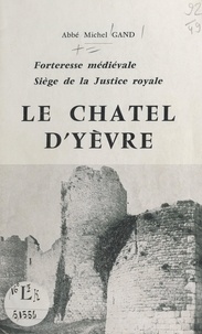 Michel Gand et  Valéry - Le Châtel d'Yèvre - Forteresse médiévale, siège de la justice royale.