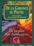 Michel Garcia - De La Garance Au Pastel. Le Jardin Des Teinturiers.