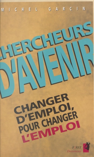 Chercheurs d'avenir. Changer d'emploi, pour changer l'emploi