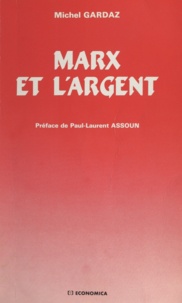Michel Gardaz et Paul-Laurent Assoun - Marx et l'argent.