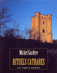 Michel Gardère - Rituels cathares.