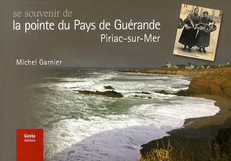 Michel Garnier - Se souvenir de la pointe du Pays de Guérande, Piriac-sur-Mer.