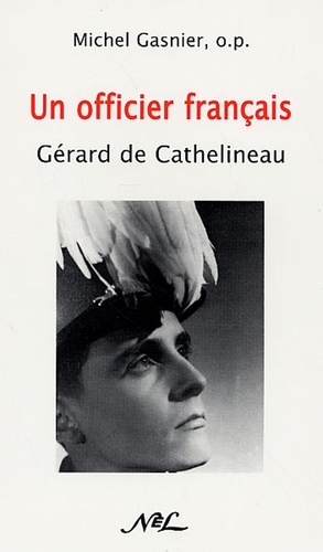 Michel Gasnier - Le capitaine Gérard de Cathelineau (1921-1957) - Un officier français.
