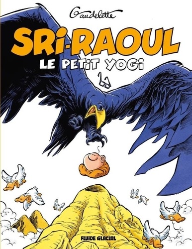 Michel Gaudelette - Sri-Raoul le petit yogi - On ne médite pas à table !.
