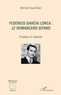 Michel Gauthier - Federico Garcia Lorca : le Romancero gitano - Poésie et réalités.