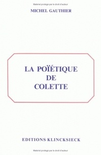 Michel Gauthier - La poïétique de Colette.