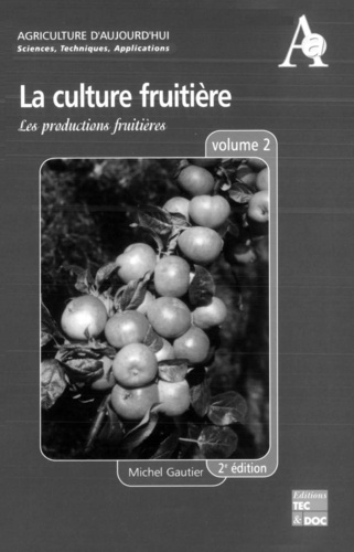 Michel Gautier - La Culture Fruitiere. Volume 2, Les Productions Fruitieres.