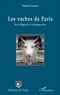 Michel Gautier - Les vaches de Paris - De la Régence à la Restauration.