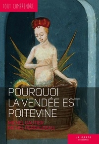 Michel Gautier et Michel Perraudeau - Pourquoi la Vendée est poitevine.