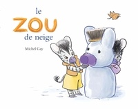 Michel Gay - Zou A partir de 3 ans : Le Zou de neige.