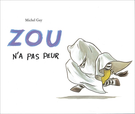 Michel Gay - Zou  : Zou n'a pas peur.