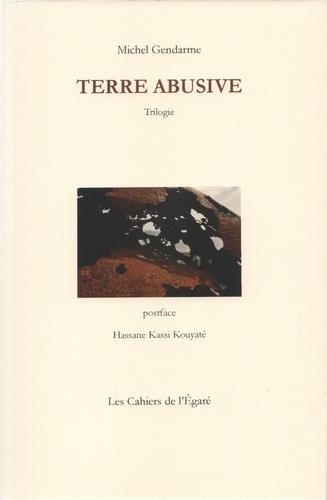 Michel Gendarme - Terre abusive - Trilogie.