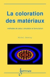 Michel Genetay - La coloration des matériaux - Méthodes de calcul, simulation et formulation.
