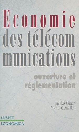 Economie des télécommunications. Ouverture et réglementation
